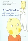 Afa-skala Jak budować mowę dziecka afatycznego - Elżbieta Drewniak-Wołosz