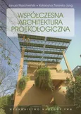 Współczesna architektura proekologiczna - Janusz Marchwiński