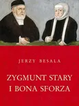 Zygmunt Stary i Bona Sforza - Outlet - Jerzy Besala