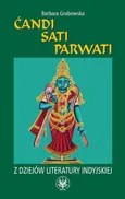 Ćandi Sati Parwati Z dziejów literatury indyjskiej - Barbara Grabowska