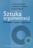 Sztuka argumentacji Ćwiczenia w badaniu argumentów - Krzysztof Szymanek