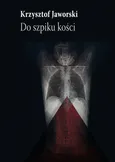 Do szpiku kości - Krzysztof Jaworski