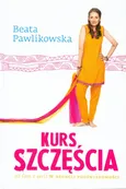 Kurs szczęścia - Beata Pawlikowska