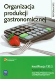 Organizacja produkcji gastronomicznej Podręcznik do nauki zawodu Technik żywienia i usług gastronomicznych - Anna Kmiołek