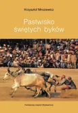 Pastwisko świętych byków - Krzysztof Mroziewicz