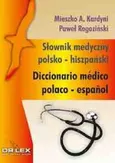 Polsko hiszpański słownik medyczny + Hiszpańsko-polski słownik medyczny - A. Więcka
