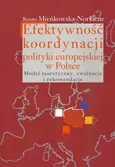 Efektywność koordynacji polityki europejskiej w Polsce - Renata Mieńkowska-Norkiene