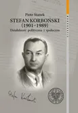Stefan Korboński 1901-1989 - Piotr Stanek