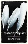 Szara lotka - Eustachy Rylski