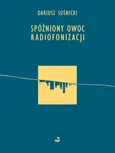 Spóźniony owoc radiofonizacji - Dariusz Sośnicki