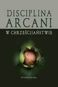 Disciplina Arcani w chrześcijaństwie - Bogusław Górka