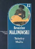Tubylcy Mailu Dzieła Tom 12 - Bronisław Malinowski
