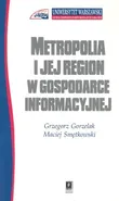 Metropolia i jej region w gospodarce informacyjnej - Grzegorz Gorzelak