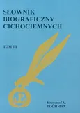 Słownik biograficzny Cichociemnych T. III - Tochman Krzysztof A.