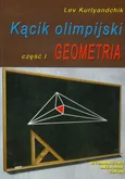 Kącik olimpijski Część 1 Geometria - Lev Kurlyandchik
