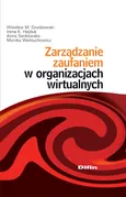 Zarządzanie zaufaniem w organizacjach wirtualnych - Monika Wańtuchowicz