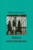 Kultura indywidualizmu - Małgorzata Jacyno