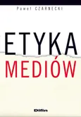 Etyka mediów - Paweł Czarnecki