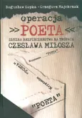 Operacja Poeta Służba bezpieczeństwa na tropach Czesława Miłosza - Outlet - Bogusław Kopka