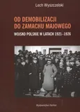 Od demobilizacji do zamachu majowego - Lech Wyszczelski