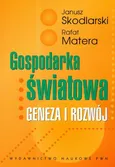 Gospodarka światowa Geneza i rozwój - Outlet - Janusz Skodlarski