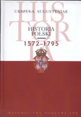 Historia Polski 1572-1795 - Outlet - Urszula Augustyniak