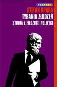 Tyrania złudzeń Studia z filozofii polityki - Outlet - Stefan Opara