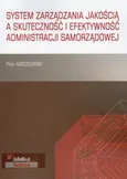 System zarządzania jakością a skuteczność i efektywność administracji samorządowej - Piotr Modzelewski