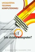 Urządzenia techniki komputerowej część 1 Jak działa komputer? - Outlet - Krzysztof Wojtuszkiewicz