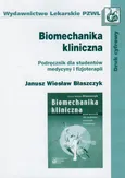 Biomechanika kliniczna - Błaszczyk Janusz Wiesław