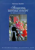 Społeczna historia Europy od 1945 roku do współczesności - Hartmut Kaelble