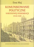 Komunikowanie polityczne Narodowej Demokracji 1918-1939 - Outlet - Ewa Maj