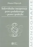 Indywidualne interpretacje prawa podatkowego - prawo i praktyka - Hanna Filipczyk