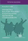 Dydaktyka kultury polskiej w kształceniu językowym cudzoziemców. Podejście porównawcze - Przemysław E. Gębal