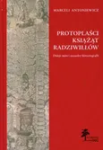 Protoplaści książąt Radziwiłłów - Marceli Antoniewicz