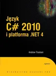 Język C# 2010 i platforma .NET 4 - Outlet - Andrew Troelsen