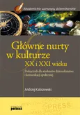 Główne nurty w kulturze XX i XXI wieku - Andrzej Kaliszewski