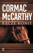 Rącze konie - Outlet - Cormac McCarthy