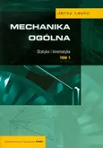Mechanika ogólna Tom 1 Statyka i kinematyka - Jerzy Leyko