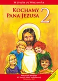 Kochamy Pana Jezusa 2 Podręcznik - Outlet - Praca zbiorowa