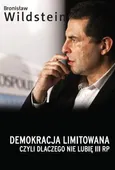 Demokracja limitowana, czyli dlaczego nie lubię III RP - Outlet - Bronisław Wildstein