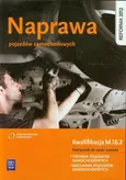 Naprawa pojazdów samochodowych Kwalifikacja M.18.2 Podręcznik do nauki zawodu - Stanisław Kowalczyk
