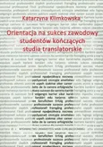 Orientacja na sukces zawodowy studentów kończących studia translatorskie - Katarzyna Klimkowska