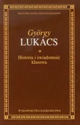 Historia i świadomość klasowa - Gyorgy Lukacs