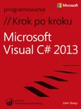 Microsoft Visual C# 2013 Krok po kroku - John Sharp