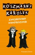 Koszmarny Karolek Zwichrowany wampirozombi - Francesca Simon