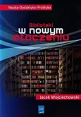 Biblioteki w nowym otoczeniu - Outlet - Jacek Wojciechowski