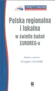 Polska regionalna i lokalna w świetle badań EUROREG-u - Grzegorz Gorzelak