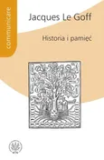 Historia i pamięć - Le Goff Jacques