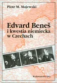 Edvard Benes i kwestia niemiecka w Czechach - Piotr Majewski